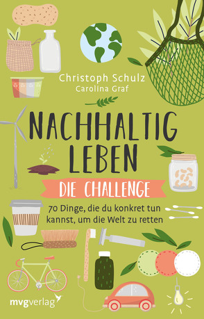 Nachhaltig leben – Die Challenge von Graf,  Carolina, Schulz,  Christoph