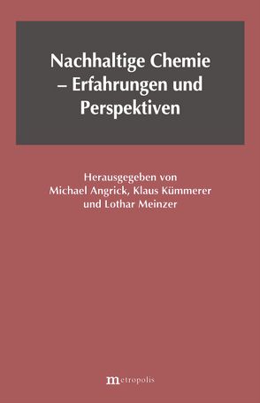 Nachhaltige Chemie – Erfahrungen und Perspektiven von Angrick,  Michael, Kümmerer,  Klaus, Meinzer,  Lothar