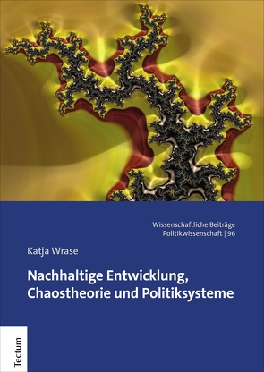 Nachhaltige Entwicklung, Chaostheorie und Politiksysteme von Wrase,  Katja