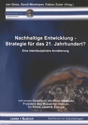 Nachhaltige Entwicklung — Strategie für das 21. Jahrhundert? von Geiss,  Jan, Wortmann,  David, Zuber,  Fabian