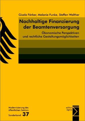 Nachhaltige Finanzierung der Beamtenversorgung von Färber,  Gisela, Funke,  Melanie, Walther,  Steffen
