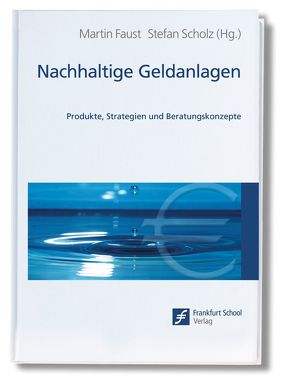 Nachhaltige Geldanlagen von Faust,  Martin, Scholz,  Stefan