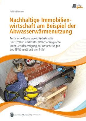 Nachhaltige Immobilienwirtschaft am Beispiel der Abwasserwärmenutzung von Hamann,  Achim