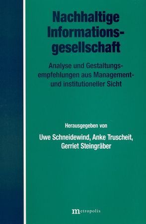 Nachhaltige Informationsgesellschaft von Schneidewind,  Uwe, Steingräber,  Gerriet, Truscheid,  Anke