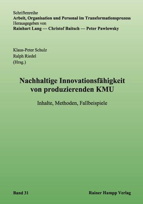 Nachhaltige Innovationsfähigkeit von produzierenden KMU von Riedel,  Ralph, Schulz,  Klaus-Peter