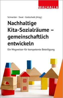 Nachhaltige Kita-Sozialräume – gemeinschaftlich entwickeln von Gottschalk,  Alexandra, Schneider,  Armin, Swat,  Marina