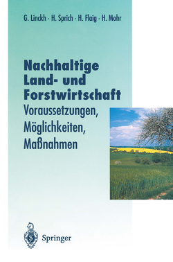 Nachhaltige Land- und Forstwitschaft von Flaig,  Holger, Linckh,  Günther, Mohr,  Hans, Sprich,  Hubert
