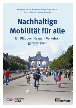 Nachhaltige Mobilität für alle von Hennicke,  Peter, Koska,  Thorsten, Rasch,  Jana, Reutter,  Oscar, Seifried,  Dieter