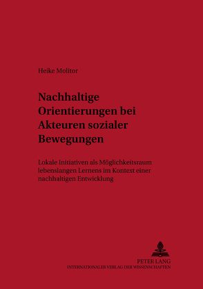 Nachhaltige Orientierungen bei Akteuren sozialer Bewegungen von Molitor,  Heike