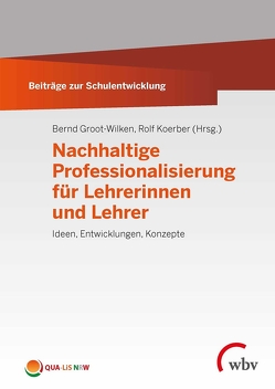 Nachhaltige Professionalisierung für Lehrerinnen und Lehrer von Groot-Wilken,  Bernd, Koerber,  Rolf