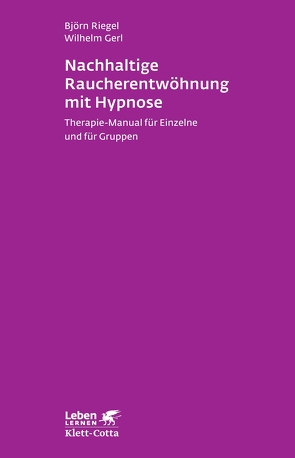 Nachhaltige Raucherentwöhnung mit Hypnose (Leben Lernen, Bd. 251) von Gerl,  Wilhelm, Riegel,  Björn