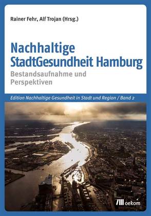 Nachhaltige StadtGesundheit Hamburg von Fehr,  Rainer, Trojan,  Alf