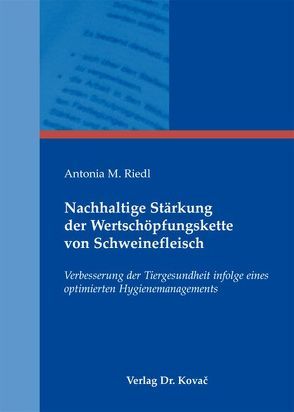 Nachhaltige Stärkung der Wertschöpfungskette von Schweinefleisch von Riedl,  Antonia M.