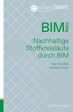 Nachhaltige Stoffkreisläufe durch BIM von Mansfeld,  Ines, Steyer,  Andreas