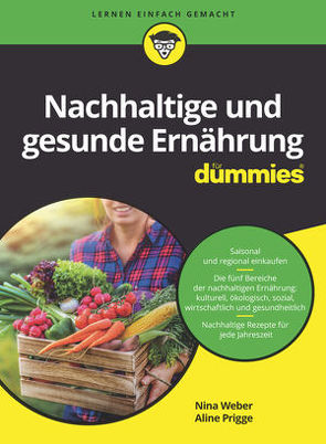Nachhaltige und gesunde Ernährung für Dummies von Prigge,  Aline, Weber,  Nina