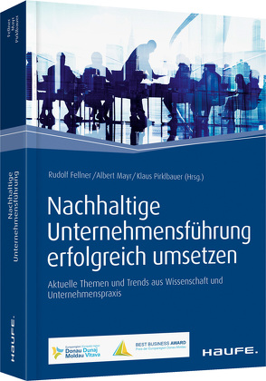 Nachhaltige Unternehmensführung erfolgreich umsetzen von Fellner,  Rudolf, Mayr,  Albert, Pirklbauer,  Klaus