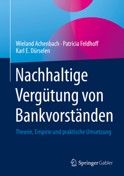 Nachhaltige Vergütung von Bankvorständen von Achenbach,  Wieland, Dürselen,  Karl E., Feldhoff,  Patricia