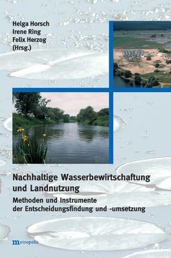 Nachhaltige Wasserbewirtschaftung und Landnutzung von Herzog,  Felix, Horsch,  Helge, Ring,  Irene
