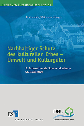 Nachhaltiger Schutz des kulturellen Erbes – Umwelt und Kulturgüter von Brickwedde,  Fritz, Weinmann,  Arno