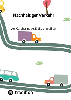 Nachhaltiger Verkehr: von Carsharing bis Elektromobilität von Jaltas