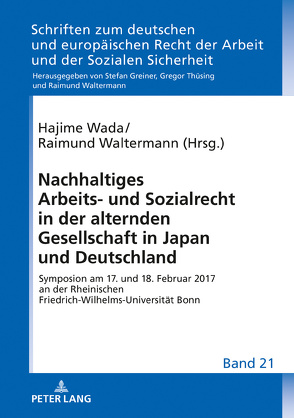 Nachhaltiges Arbeits- und Sozialrecht in der alternden Gesellschaft in Japan und Deutschland von Wada,  Hajime, Waltermann,  Raimund