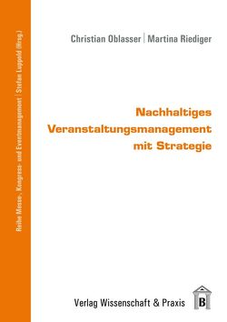 Nachhaltiges Veranstaltungsmanagement mit Strategie. von Oblasser,  Christian, Riediger,  Martina