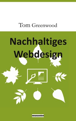 Nachhaltiges Webdesign von Greenwood,  Tom, Werner,  Christoph M.