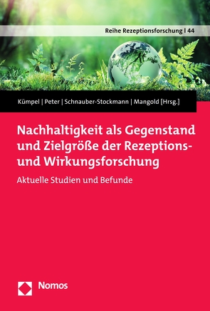 Nachhaltigkeit als Gegenstand und Zielgröße der Rezeptions- und Wirkungsforschung von Kümpel,  Anna Sophie, Mangold,  Frank, Peter,  Christina, Schnauber-Stockmann,  Anna