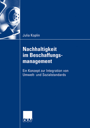Nachhaltigkeit im Beschaffungsmanagement von Koplin,  Julia, Seuring,  PD Dr. Stefan
