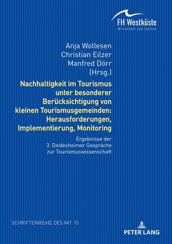 Nachhaltigkeit im Tourismus unter besonderer Berücksichtigung von kleinen Tourismusgemeinden: Herausforderungen, Implementierung, Monitoring von Dörr,  Manfred, Eilzer,  Christian, Wollesen,  Anja