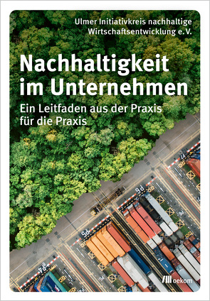 Nachhaltigkeit im Unternehmen von Ulmer Initiativkreis nachhaltige Wirtschaftsentwicklung e. V.