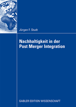 Nachhaltigkeit in der Post Merger Integration von Ihler,  Wulf, Studt,  Jürgen Friedrich