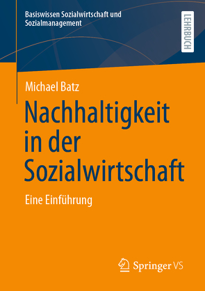 Nachhaltigkeit in der Sozialwirtschaft von Batz,  Michael