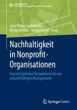 Nachhaltigkeit in Nonprofit-Organisationen von Ermel,  Nicole, Hilgers-Sekowsky,  Julia, Richter,  Nicole