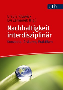 Nachhaltigkeit interdisziplinär von Kluwick,  Ursula, Zemanek,  Evi