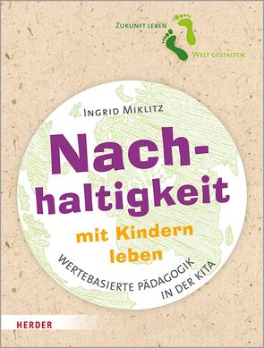 Nachhaltigkeit mit Kindern leben von Miklitz,  Ingrid