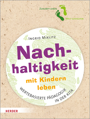 Nachhaltigkeit mit Kindern leben von Miklitz,  Ingrid