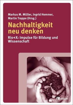 Nachhaltigkeit neu denken von Hemmer,  Ingrid, Müller,  Markus M, Trappe,  Martin