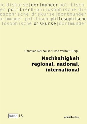 Nachhaltigkeit regional, national, international von Neuhäuser,  Christian, Vorholt,  Udo
