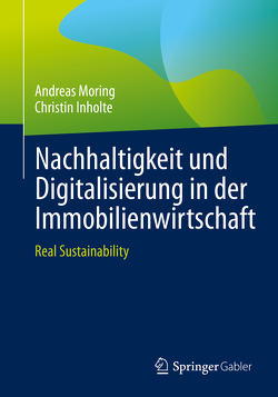 Nachhaltigkeit und Digitalisierung in der Immobilienwirtschaft von Inholte,  Christin, Moring,  Andreas