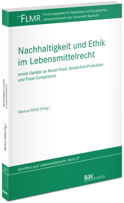 Nachhaltigkeit und Ethik im Lebensmittelrecht von Möstl,  Markus
