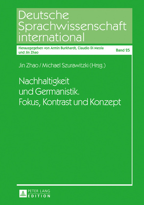 Nachhaltigkeit und Germanistik. Fokus, Kontrast und Konzept von Szurawitzki,  Michael, Zhao,  Jin