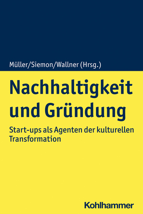 Nachhaltigkeit und Gründung von Achtenhagen,  Claudia, Achtenhagen,  Leona, Freiling,  Jörg, Gegenhuber,  Thomas, Hinz,  Frauke, Kempe,  Nicole, Kulartz,  Hans Jürgen, Mietzner,  Dana, Müller,  Klaus-Dieter, Ohmer,  Johannes, Pioch,  Sebastian, Segal,  Christian, Siemon,  Cord, Stephan,  Michael, Wallner,  Regina, Wedel,  Daniel von