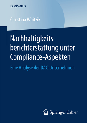 Nachhaltigkeitsberichterstattung unter Compliance-Aspekten von Woitzik,  Christina