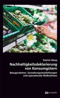 Nachhaltigkeitsdeklarierung von Konsumgütern von Wesp,  Patrick