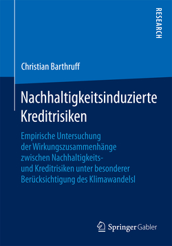 Nachhaltigkeitsinduzierte Kreditrisiken von Barthruff,  Christian