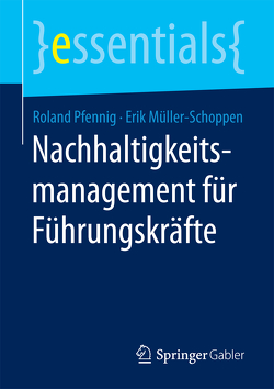 Nachhaltigkeitsmanagement für Führungskräfte von Müller Schoppen,  Erik, Pfennig,  Roland