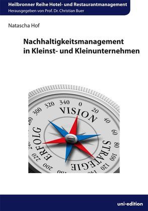 Nachhaltigkeitsmanagement in Kleinst- und Kleinunternehmen von Buer,  Christian, Hof,  Natascha