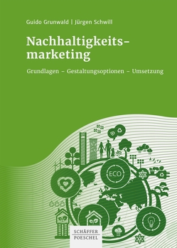 Nachhaltigkeitsmarketing von Grunwald,  Guido, Schwill,  Jürgen