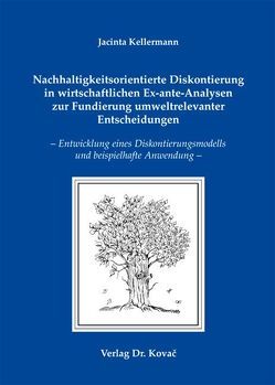 Nachhaltigkeitsorientierte Diskontierung in wirtschaftlichen Ex-ante-Analysen zur Fundierung umweltrelevanter Entscheidungen von Kellermann,  Jacinta